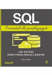 SQL. Przewodnik dla początkujących. - Walter Shields