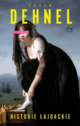 Historie łajdackie - Jacek Dehnel