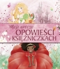 Moje urocze opowieści o księżniczkach - Opracowanie zbiorowe