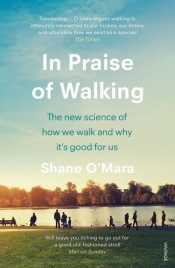 In Praise of Walking - O?Mara Shane