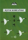 Język koreański Część 1 Kurs podstawowy Ogarek-Czoj Halina, Huszcza Romuald, Choi Gunn-Young