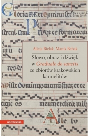 Słowo, obraz i dźwięk w Graduale de Sanctis ze zbiorów krakowskich karmelitów - Bebak Marek, Bielak Alicja