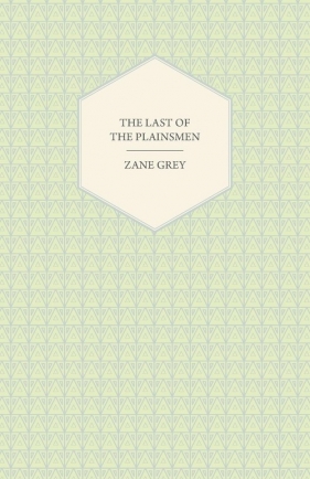 The Last of the Plainsmen - Grey Zane