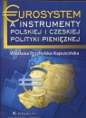 Eurosystem a instrumenty polskiej i czeskiej polityki pieniężnej Przybylska-Kapuścińska Wiesława