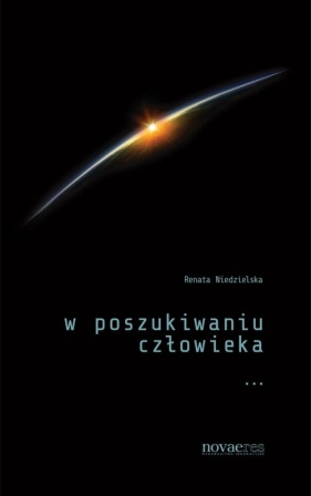 W poszukiwaniu człowieka - Renata Niedzielska