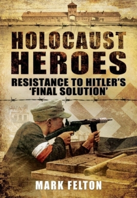 Holocaust Heroes - Felton Mark
