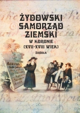 Żydowski samorząd ziemski w Koronie (XVII-XVIII wiek) - Kaźmierczyk Adam, Zarubin Przemysław 