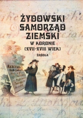 Żydowski samorząd ziemski w Koronie (XVII-XVIII wiek) - Adam Kaźmierczyk, Przemysław Zarubin