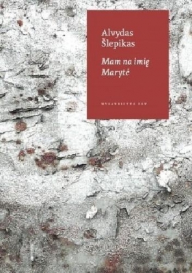 Mam na imię Maryte - Alvydas Šlepikas