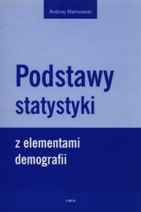 Podstawy statystyki z elementami demografii - Malinowski Andrzej