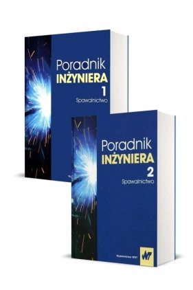 Poradnik inżyniera. Tom 1-2. Spawalnictwo - Jan Pilarczyk