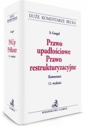 Prawo upadłościowe Prawo restrukturyzacyjne Komentarz - Gurgul Stanisław