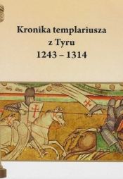 Kronika templariusza z Tyru 1243 - 1314 - Pietruszczak Henryk