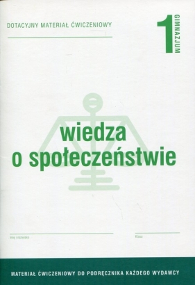 Wiedza o społeczeństwie 1 Dotacyjny materiał ćwiczeniowy - Elżbieta Dobrzycka, Krzysztof Makara