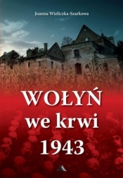 Wołyń we krwi 1943 BR - Joanna Wieliczka-Szarkowa