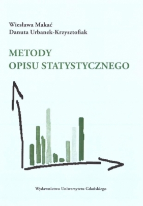 Metody opisu statystycznego - Wiesława Makać, Danuta Urbanek-Krzysztofiak