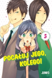 Pocałuj jego, kolego! 5 - Junko