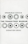 The Transitory Museum Emanuele Coccia, Donatien Grau