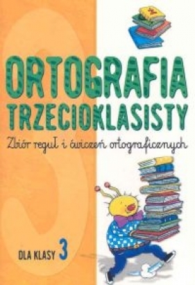 Ortografia trzecioklasisty - Michalec Bogusław<br />