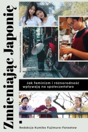 Zmieniając Japonię. Jak feminizm i różnorodność wpływają na społeczeństwo - Praca zbiorowa