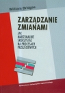 Zarządzanie zmianami Jak maksymalnie skorzystać na procesach Bridges William