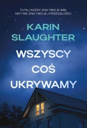 Wszyscy coś ukrywamy. Seria North Falls. Tom 2 - Karin Slaughter