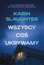 Wszyscy coś ukrywamy. Seria North Falls. Tom 2 - Karin Slaughter