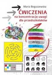 Ćwiczenia na koncentrację uwagi dla przedszkolaków - Maria Boguszewska
