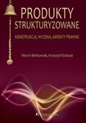 Produkty strukturyzowane - Marcin Bartkowiak, Krzysztof Echaust