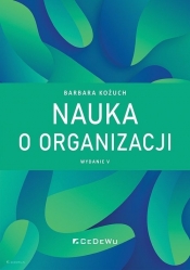 Nauka o organizacji (wyd. V) - Barbara Kożuch
