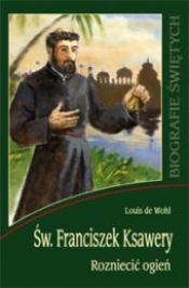 Biografie świętych - Św. Franciszek Ksawery - Louis de Wohl