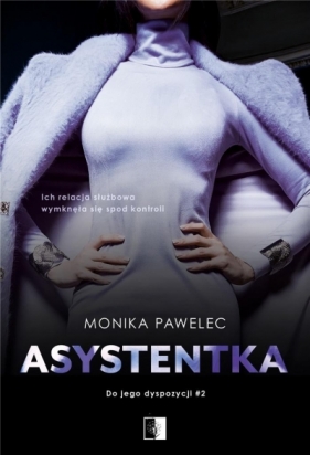 Do jego dyspozycji. Asystentka. Tom 2 - Monika Pawelec