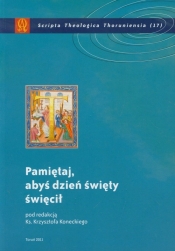 Pamiętaj abyś dzień święty święcił - <br />