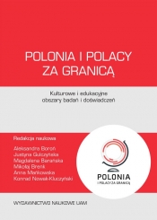 Polonia i Polacy za granicą - kulturowe i edukacyjne obszary badań i?doświadczeń