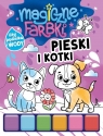 Magiczne farbki. Pieski i kotki Opracowanie zbiorowe
