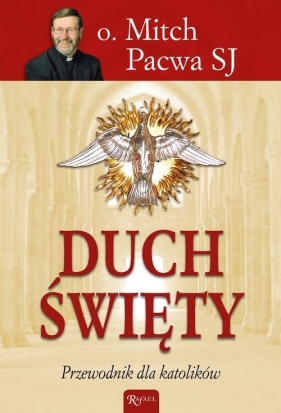 Duch Święty Przewodnik dla katolików - Mitch Pacwa