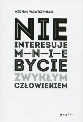 Nie interesuje mnie bycie zwykłym człowiekiem - Michał Wawrzyniak