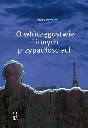 O włóczęgostwie i innych przypadłościach - Marek Wittbrot