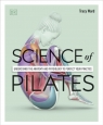 Science of Pilates: Understand the Anatomy and Physiology to Perfect Your Tracy Ward