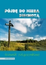 Pójdę do nieba piechotą. Śpiewnik pielgrzymkowy (OM) Opracowanie zbiorowe