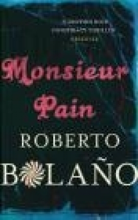 Monsieur Pain Roberto Bolano