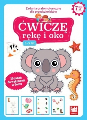 Ćwiczę rękę i oko. Zabawy grafomotoryczne dla przedszkolaków 3-5 lat. Fakt dzieciom 4/2021 - Opracowanie zbiorowe