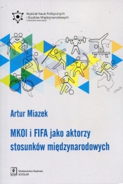 MKOL i FIFA jako aktorzy stosunków międzynarodowych - Artur Miazek