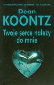 Twoje serce należy do mnie - Dean Koontz
