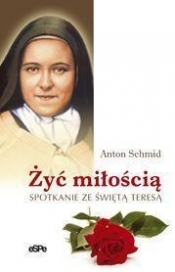 Żyć miłością Spotkanie ze świętąTeresą