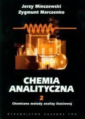 Chemia analityczna Tom 2 Chemiczne metody analizy ilościowej - Minczewski Jerzy, Marczenko Zygmunt