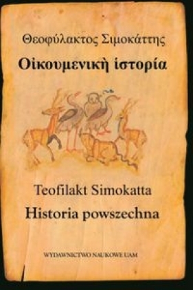 Teofilakt Simokatta Historia powszechna - Anna Kotłowska, Łukasz Różycki