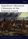 Napoleons Mounted Chasseurs of the Imperial Guard Pawly Ronald