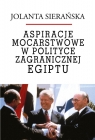 Aspiracje mocarstwowe w polityce zagranicznej Egiptu Sierańska Jolanta