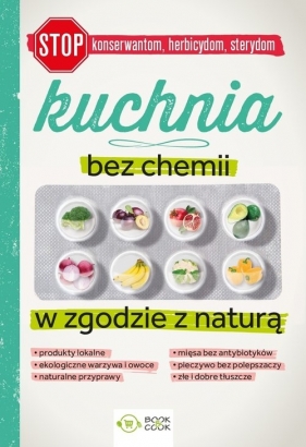 Kuchnia bez chemii W zgodzie z naturą - Mazur Patrycja, Tomczewska Joanna